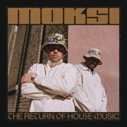 Moksi - The Return of House Music
