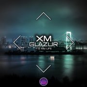 Xm, Glazur - It's My Life