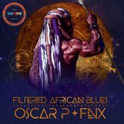 Oscar P, FNX Omar - Filtered African Blues - FNX Omar Remix