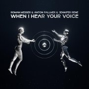 Roman Messer, Anton Pallmer, Jennifer Rene - When I Hear Your Voice