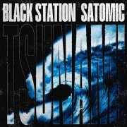 Black Station, SATOMIC - TSUNAMI