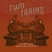 Marcus King, Ty Myers - Two Trains (feat. Marcus King)