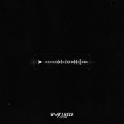 Closser - What I Need