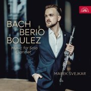 Marek Švejkar - Bach, Berio, Boulez: Music for Solo Clarinet
