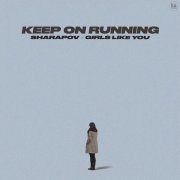 Sharapov, GIRLS LIKE YOU - Keep On Running