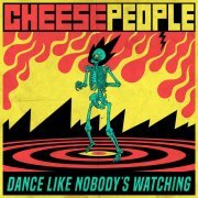 Cheese People - Dance Like Nobody's Watching
