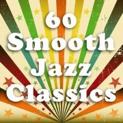 Smooth Jazz Saxophone Band - 60 Smooth Jazz Classics (Sexy Saxaphone Favorites)