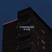 Carapacee - LA VIDA