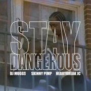 DJ Muggs, Kingpin Skinny Pimp, HeartBreak JC - Stay Dangerous (Dusted Edition)