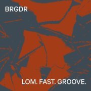 BRGDR - lom. fast. groove.