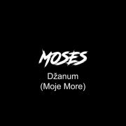 Moses - Džanum (Moje More)