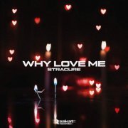 STRACURE - Why Love Me