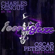 Oscar Peterson - Iconic Jazz: Charles Mingus - Ah Um / Oscar Peterson - Night Train