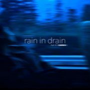 rain in drain - run in nowhere