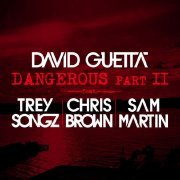 David Guetta - Dangerous (Pt. 2) [feat. Trey Songz, Chris Brown & Sam Martin]