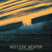 Lastfragment - Nuclear Weapon (Slowed Version)
