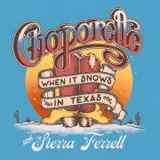 Sierra Ferrell, Chaparelle - When It Snows In Texas