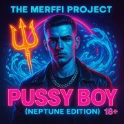 The Merffi Project - Pussy Boy (Neptune Edition)
