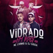 Dj Guuga, Mc Livinho - Vidrado Em Você