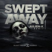 Silent Theory, Julien K - Swept Away (Julien-K Remix)