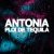 Antonia - Ploi de Tequila