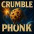  - CRUMBLE PHONK