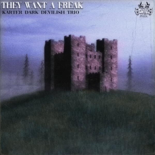 KARTER DARK, DEVILISH TRIO - They Want A Freak
