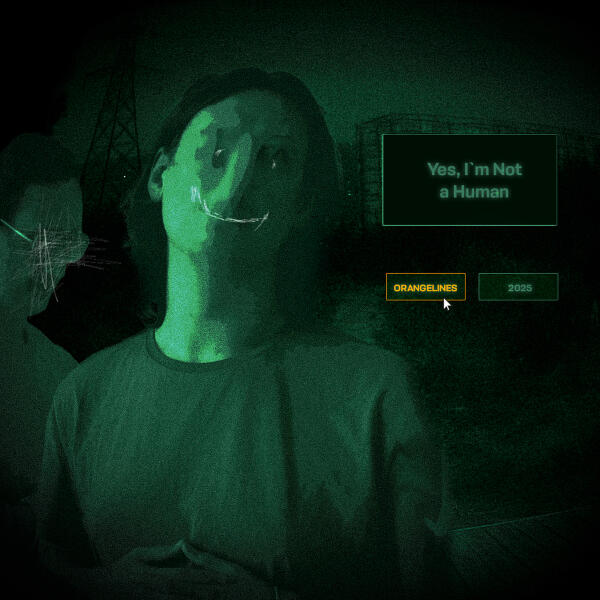 ORANGELINES - YES, I'M NOT A HUMAN
